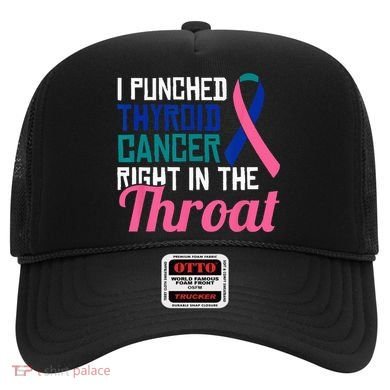 I Punched Thyroid Cancer Right In The Throat Awareness Funny Hat