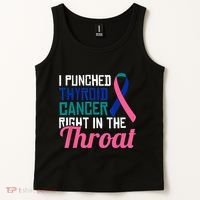 I Punched Thyroid Cancer Right In The Throat Awareness Funny Tank Top thumb 2