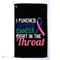 I Punched Thyroid Cancer Right In The Throat Awareness Funny Golf Towel thumb 0