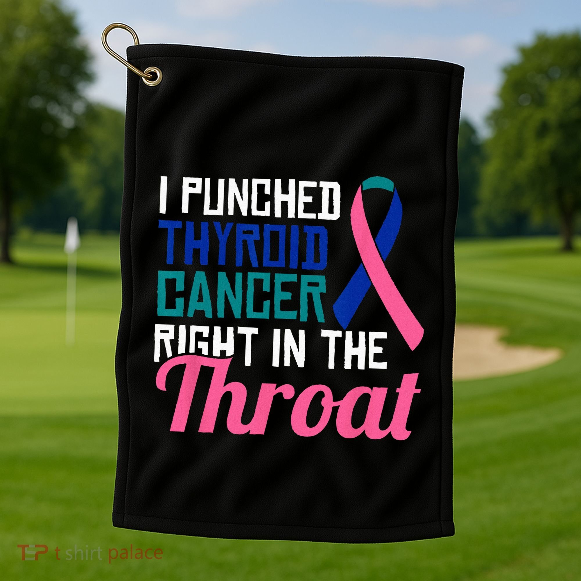I Punched Thyroid Cancer Right In The Throat Awareness Funny Golf Towel