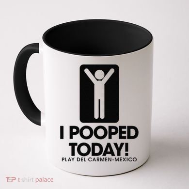 I Pooped Today Playa Del Carmen Mexico Coffee Mug