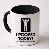 I Pooped Today Playa Del Carmen Mexico Coffee Mug thumb 0