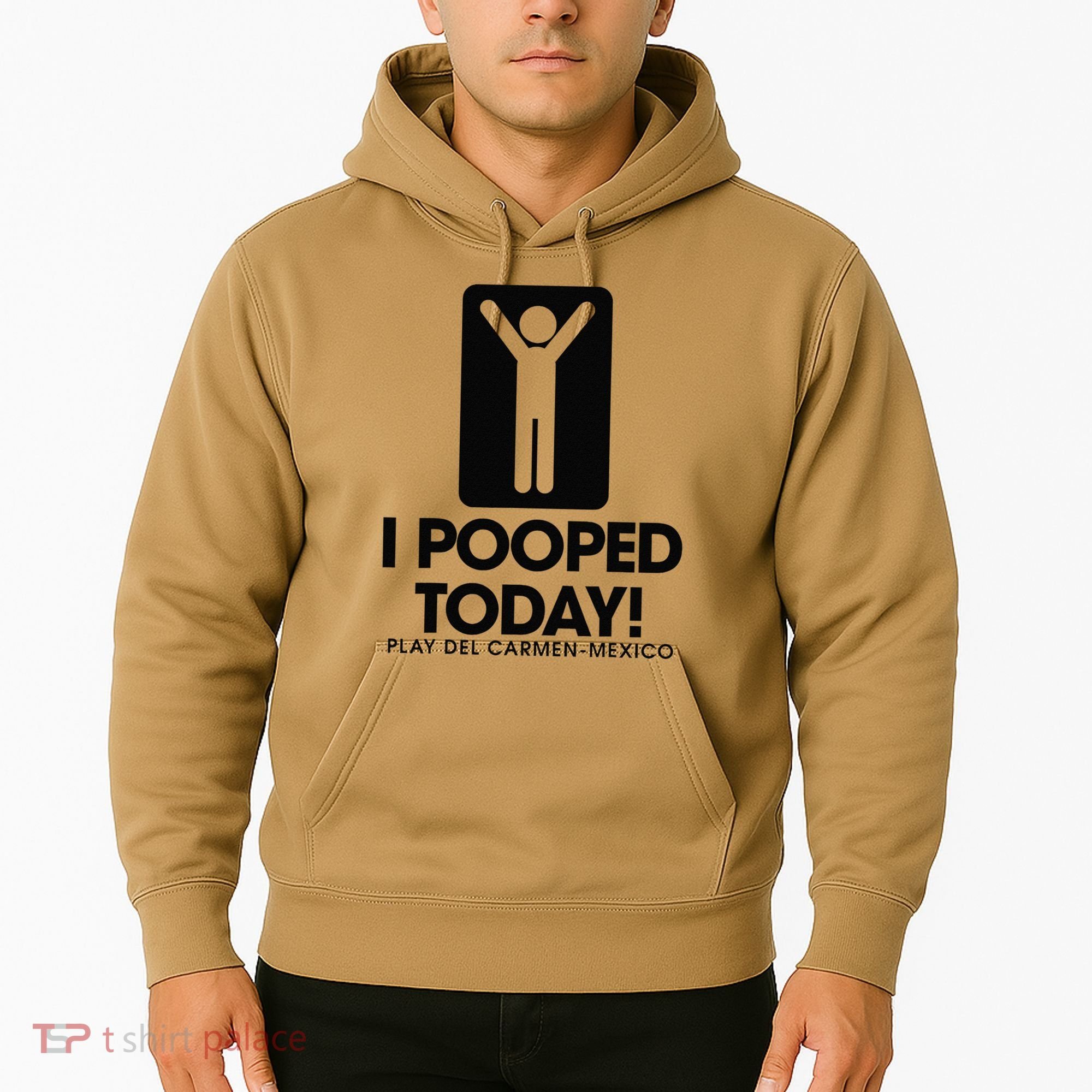 I Pooped Today Playa Del Carmen Mexico Hoodie