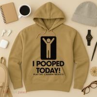 I Pooped Today Playa Del Carmen Mexico Hoodie thumb 3