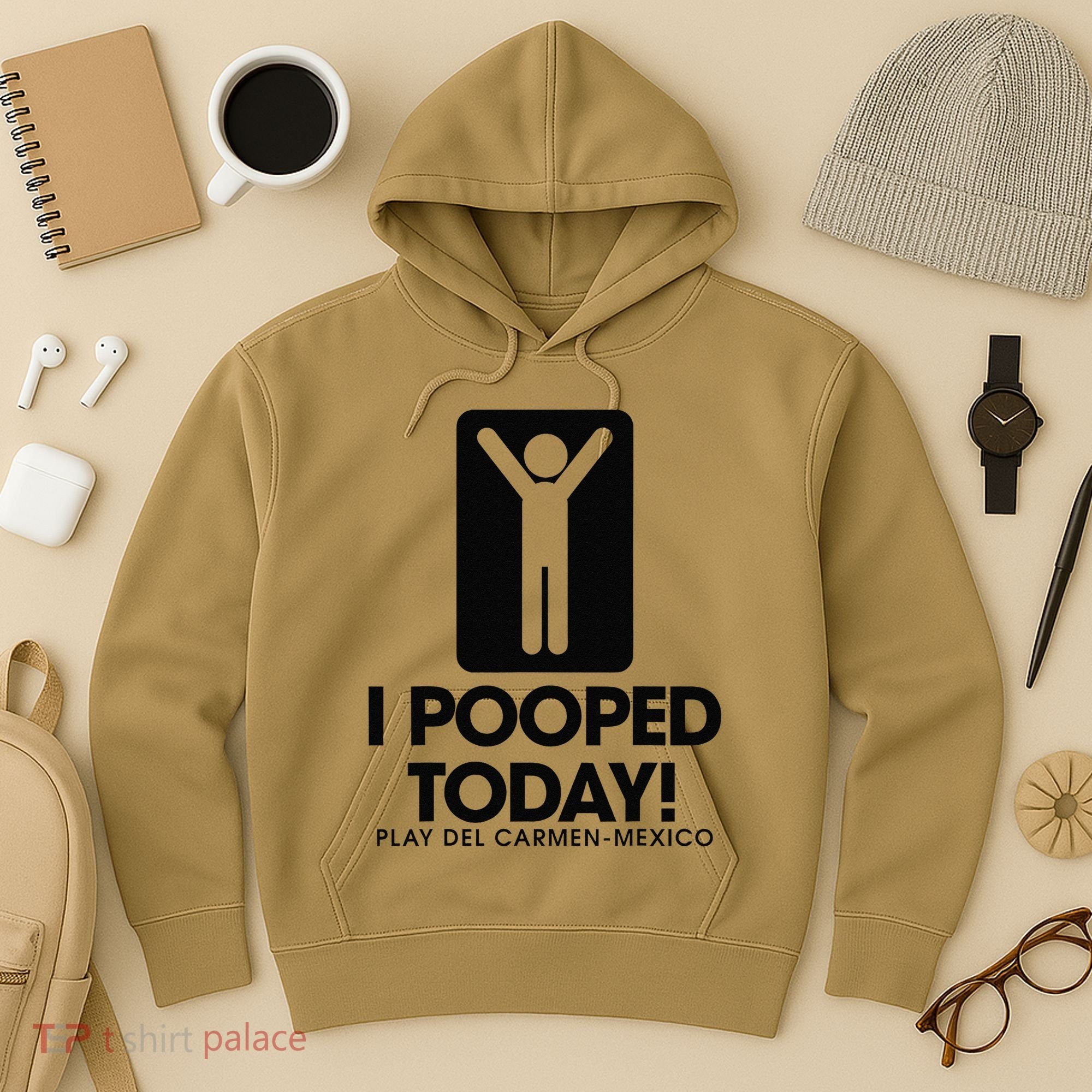 I Pooped Today Playa Del Carmen Mexico Hoodie
