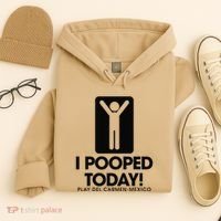 I Pooped Today Playa Del Carmen Mexico Hoodie thumb 4