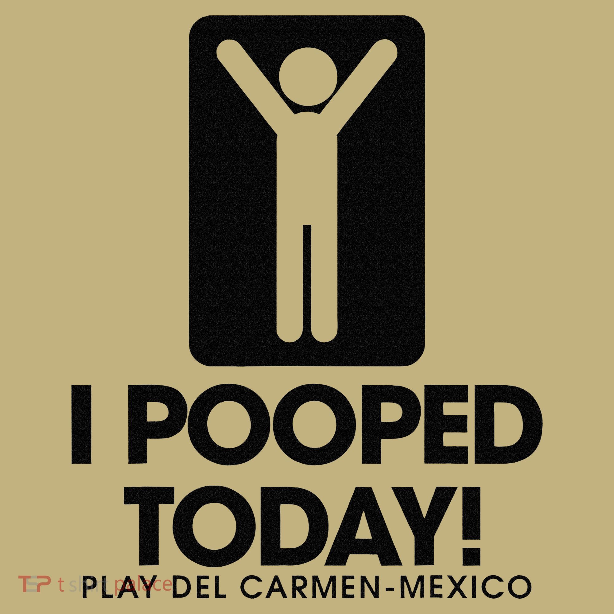I Pooped Today Playa Del Carmen Mexico Long Sleeve Shirt