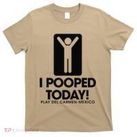 I Pooped Today Playa Del Carmen Mexico T-Shirt thumb 0