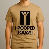 I Pooped Today Playa Del Carmen Mexico T-Shirt thumb 3