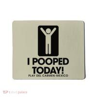 I Pooped Today Playa Del Carmen Mexico Mousepad thumb 0