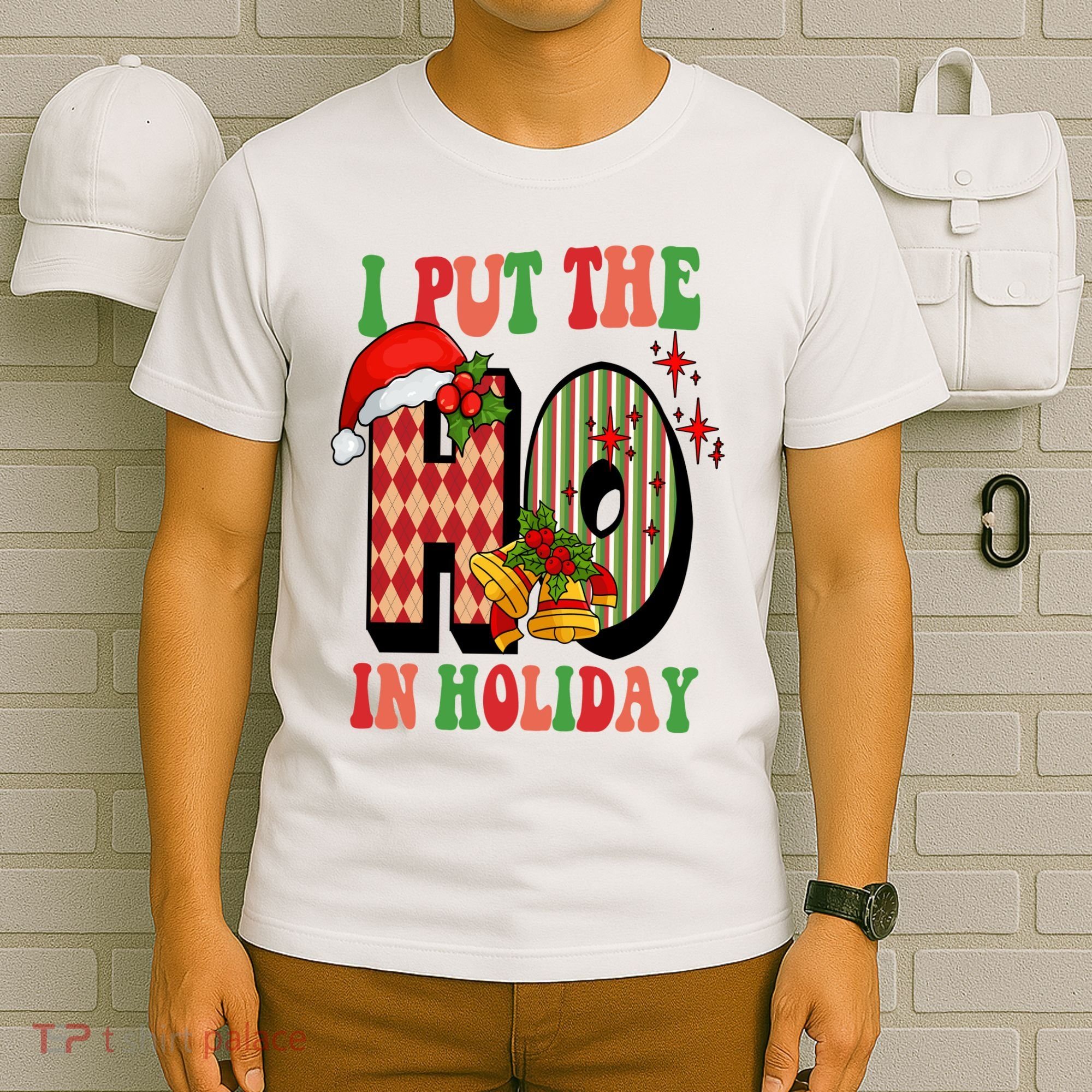 I Put The Ho In Holiday Festive Christmas Funny T-Shirt