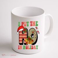 I Put The Ho In Holiday Festive Christmas Funny Coffee Mug thumb 1