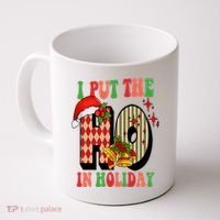I Put The Ho In Holiday Festive Christmas Funny Coffee Mug thumb 0