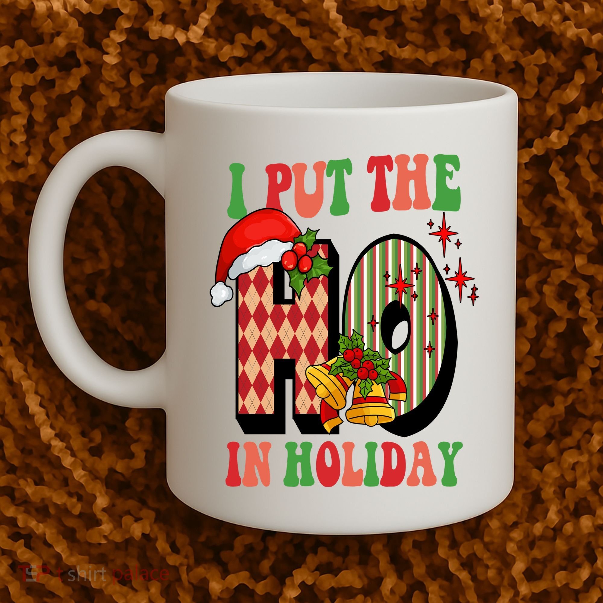 I Put The Ho In Holiday Festive Christmas Funny Coffee Mug
