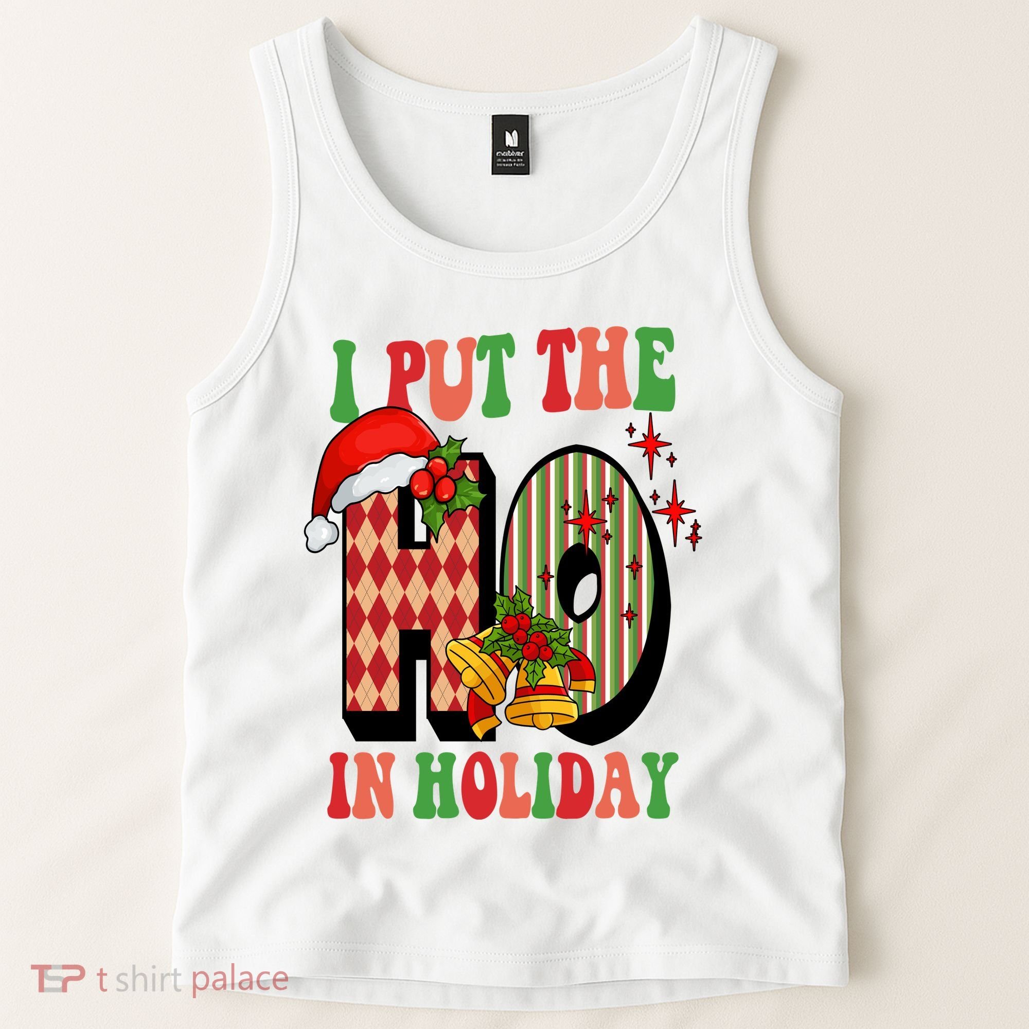 I Put The Ho In Holiday Festive Christmas Funny Tank Top