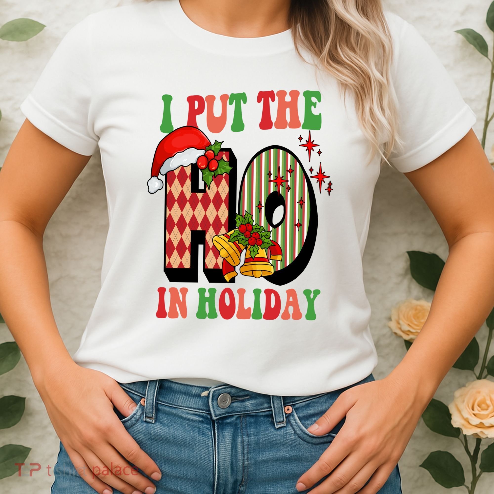 I Put The Ho In Holiday Festive Christmas Funny Women's T-Shirt
