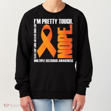 I'm Pretty Tough My Body Nope Multiple Sclerosis Awareness Cute Gift Women's Sweatshirt
