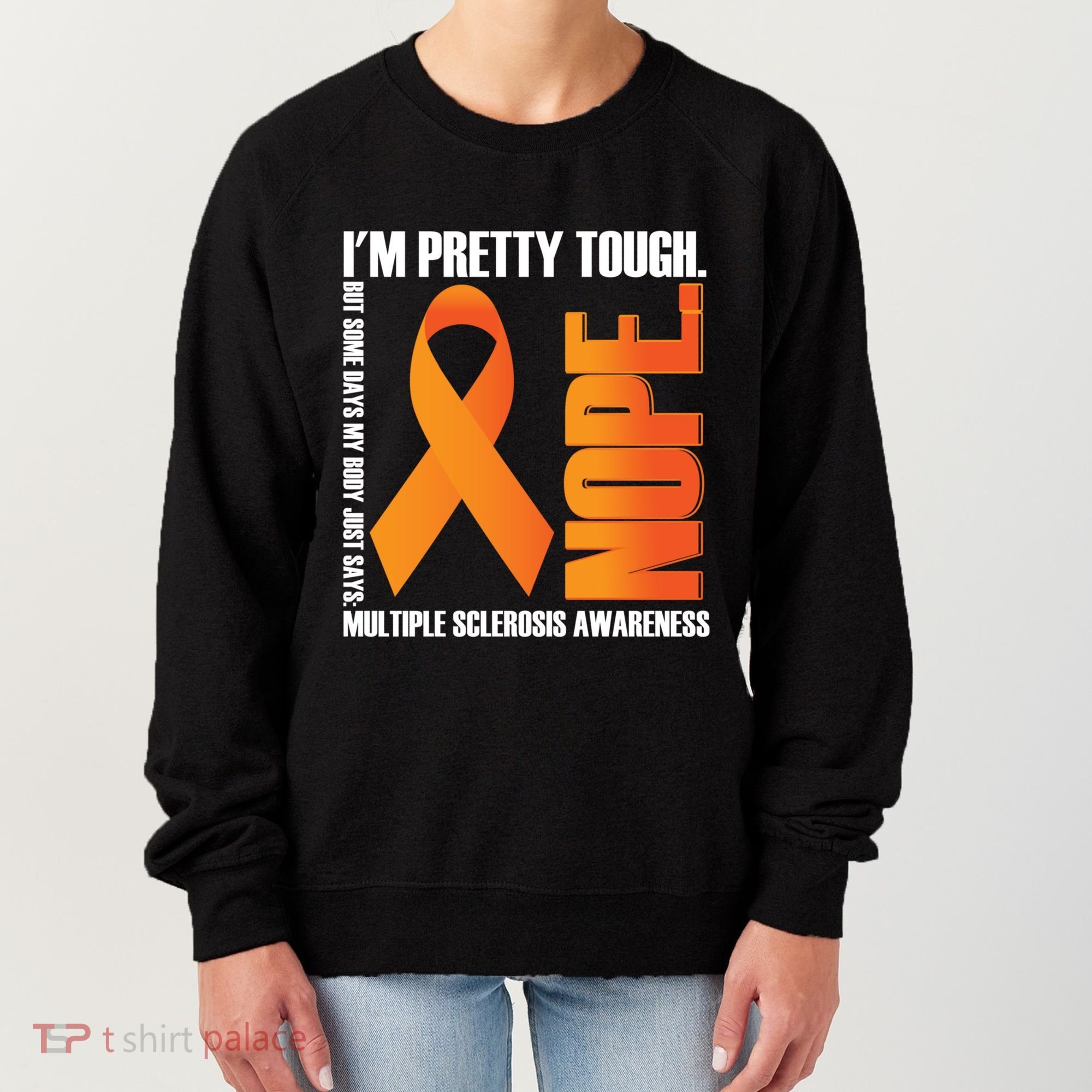 I'm Pretty Tough My Body Nope Multiple Sclerosis Awareness Cute Gift Women's Sweatshirt