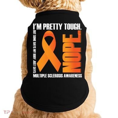 I'm Pretty Tough My Body Nope Multiple Sclerosis Awareness Cute Gift Doggie Tank
