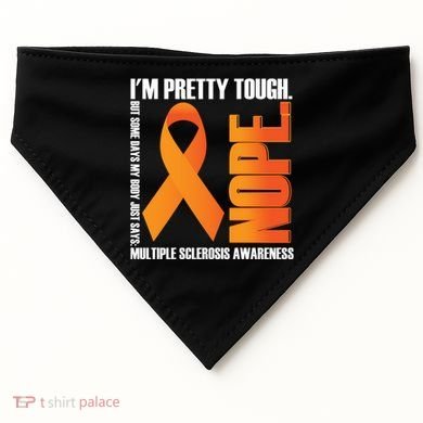 I'm Pretty Tough My Body Nope Multiple Sclerosis Awareness Cute Gift USA-Made Doggie Bandana
