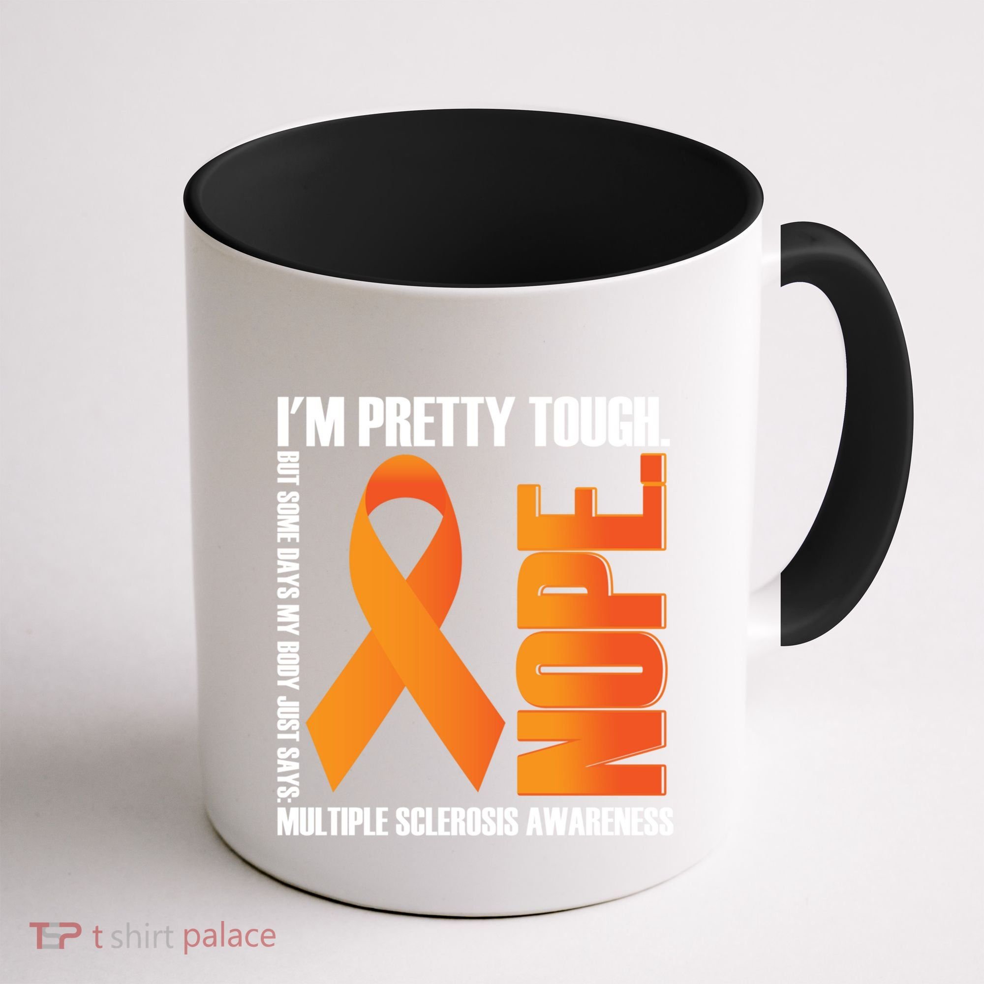 I'm Pretty Tough My Body Nope Multiple Sclerosis Awareness Cute Gift Coffee Mug