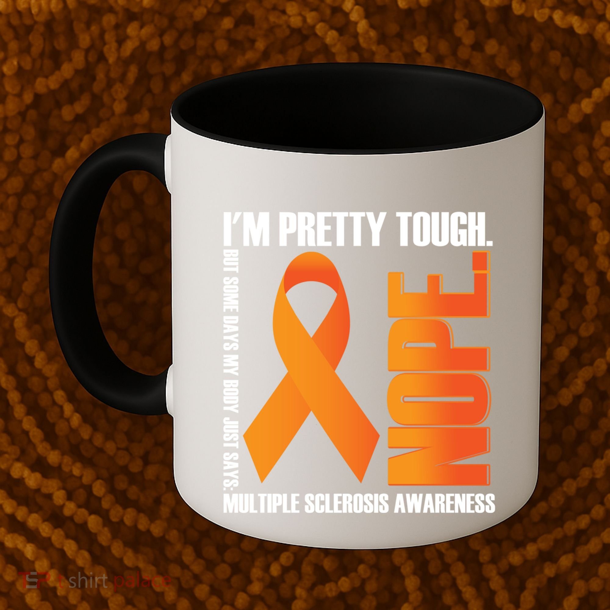 I'm Pretty Tough My Body Nope Multiple Sclerosis Awareness Cute Gift Coffee Mug