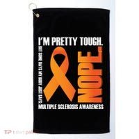 I'm Pretty Tough My Body Nope Multiple Sclerosis Awareness Cute Gift Golf Towel thumb 0