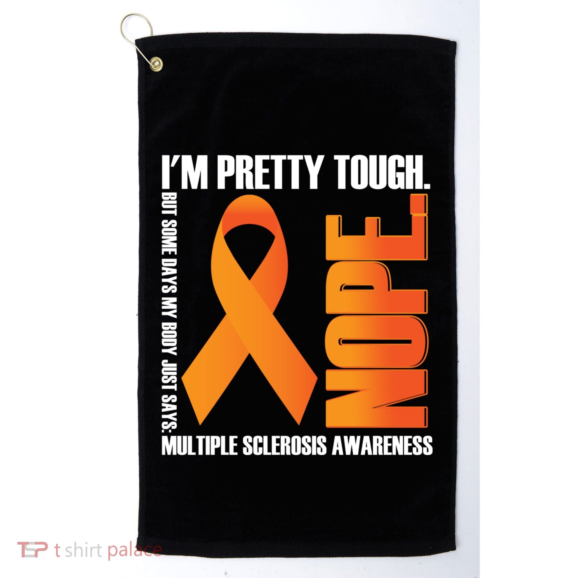 I'm Pretty Tough My Body Nope Multiple Sclerosis Awareness Cute Gift Golf Towel