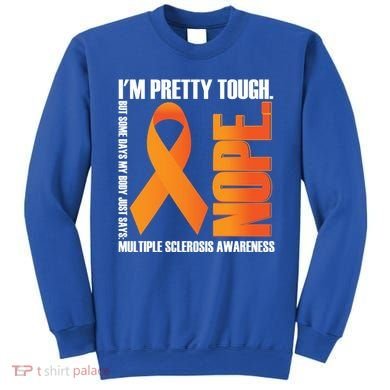I'm Pretty Tough My Body Nope Multiple Sclerosis Awareness Cute Gift Sweatshirt