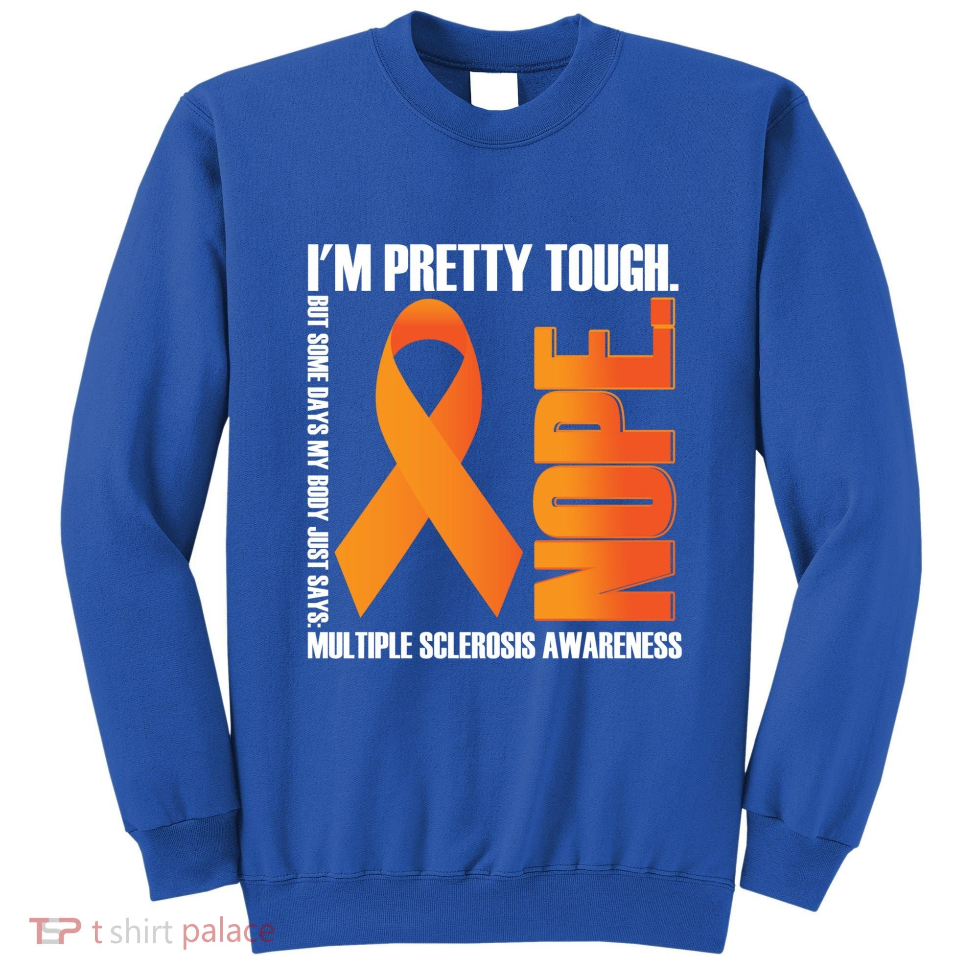 I'm Pretty Tough My Body Nope Multiple Sclerosis Awareness Cute Gift Sweatshirt
