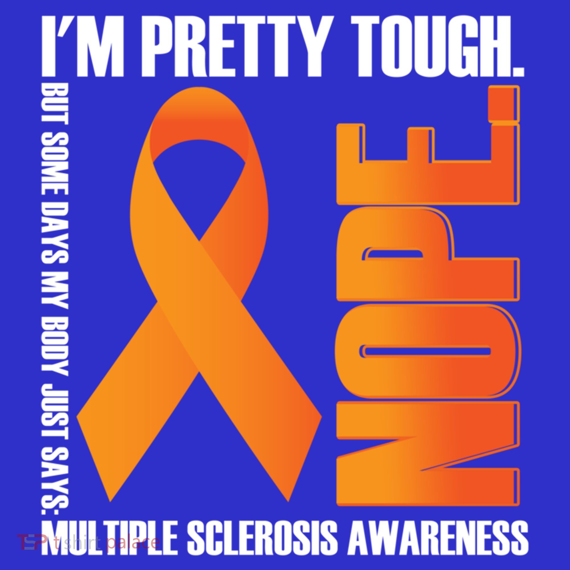 I'm Pretty Tough My Body Nope Multiple Sclerosis Awareness Cute Gift Sweatshirt