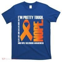 I'm Pretty Tough My Body Nope Multiple Sclerosis Awareness Cute Gift T-Shirt thumb 0
