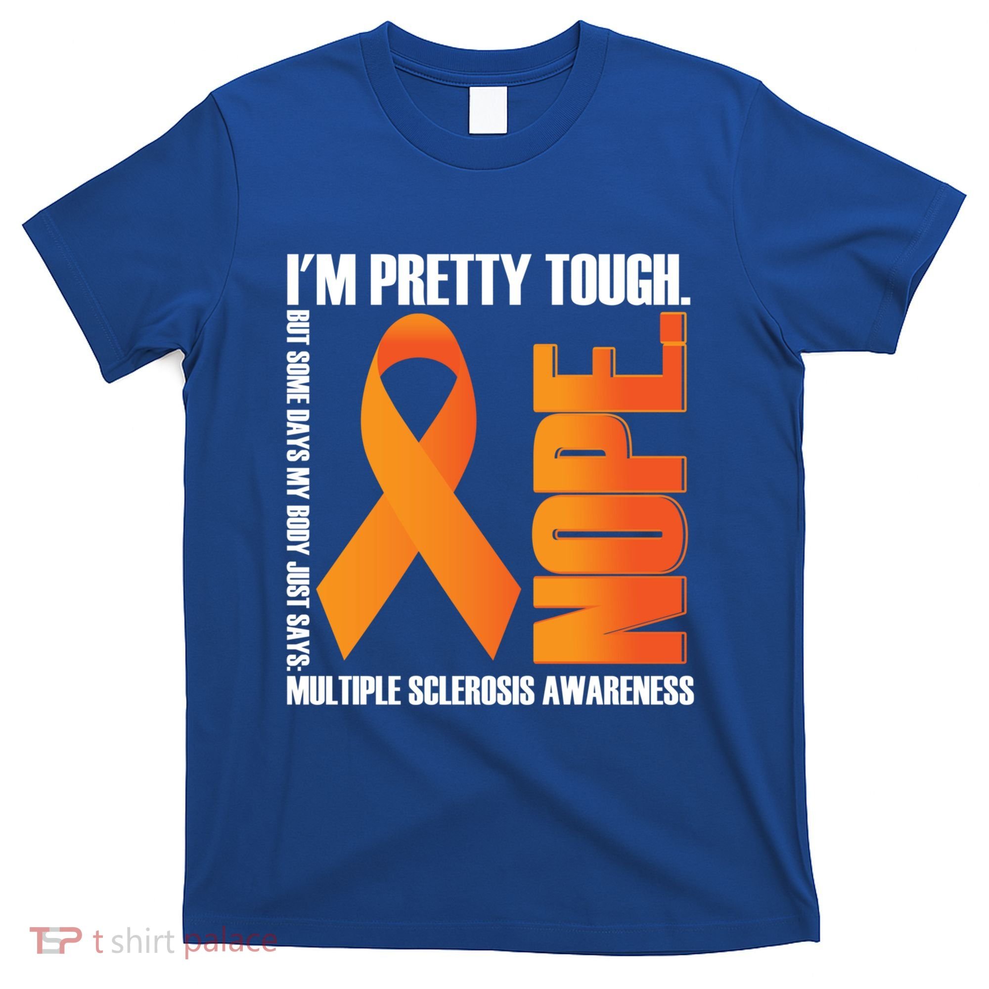 I'm Pretty Tough My Body Nope Multiple Sclerosis Awareness Cute Gift T-Shirt