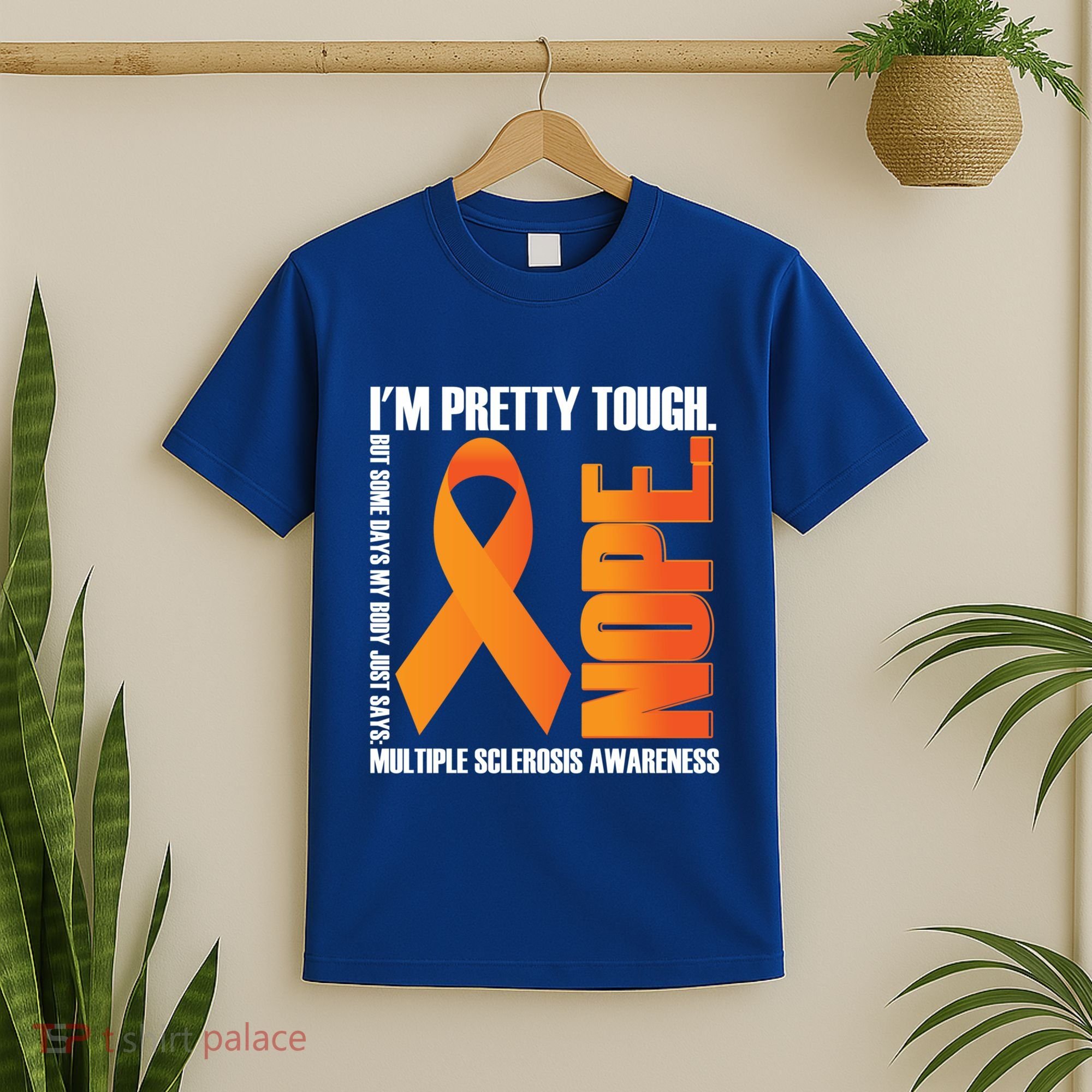 I'm Pretty Tough My Body Nope Multiple Sclerosis Awareness Cute Gift T-Shirt