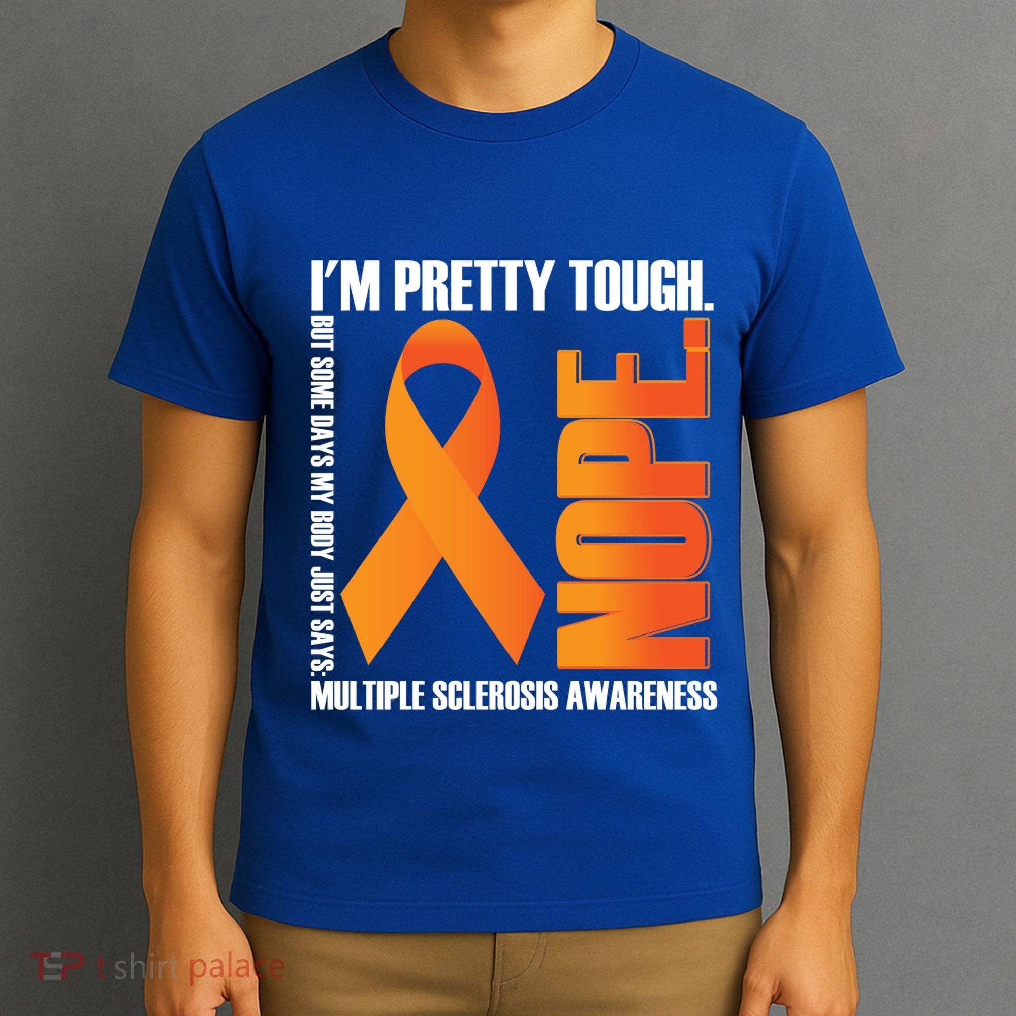 I'm Pretty Tough My Body Nope Multiple Sclerosis Awareness Cute Gift T-Shirt