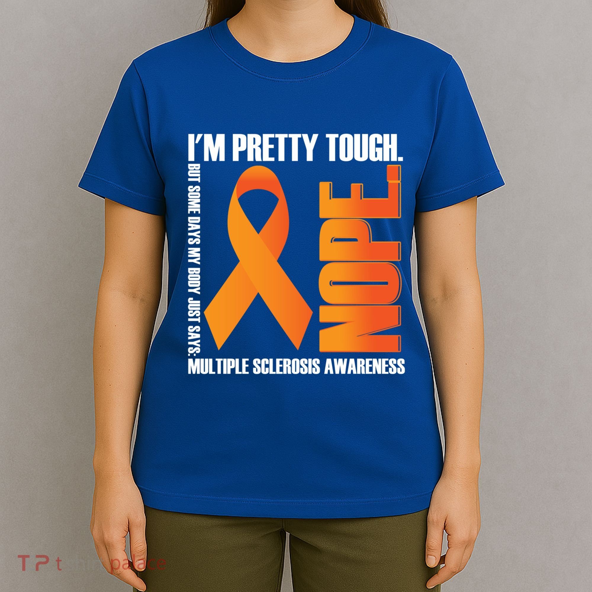 I'm Pretty Tough My Body Nope Multiple Sclerosis Awareness Cute Gift T-Shirt
