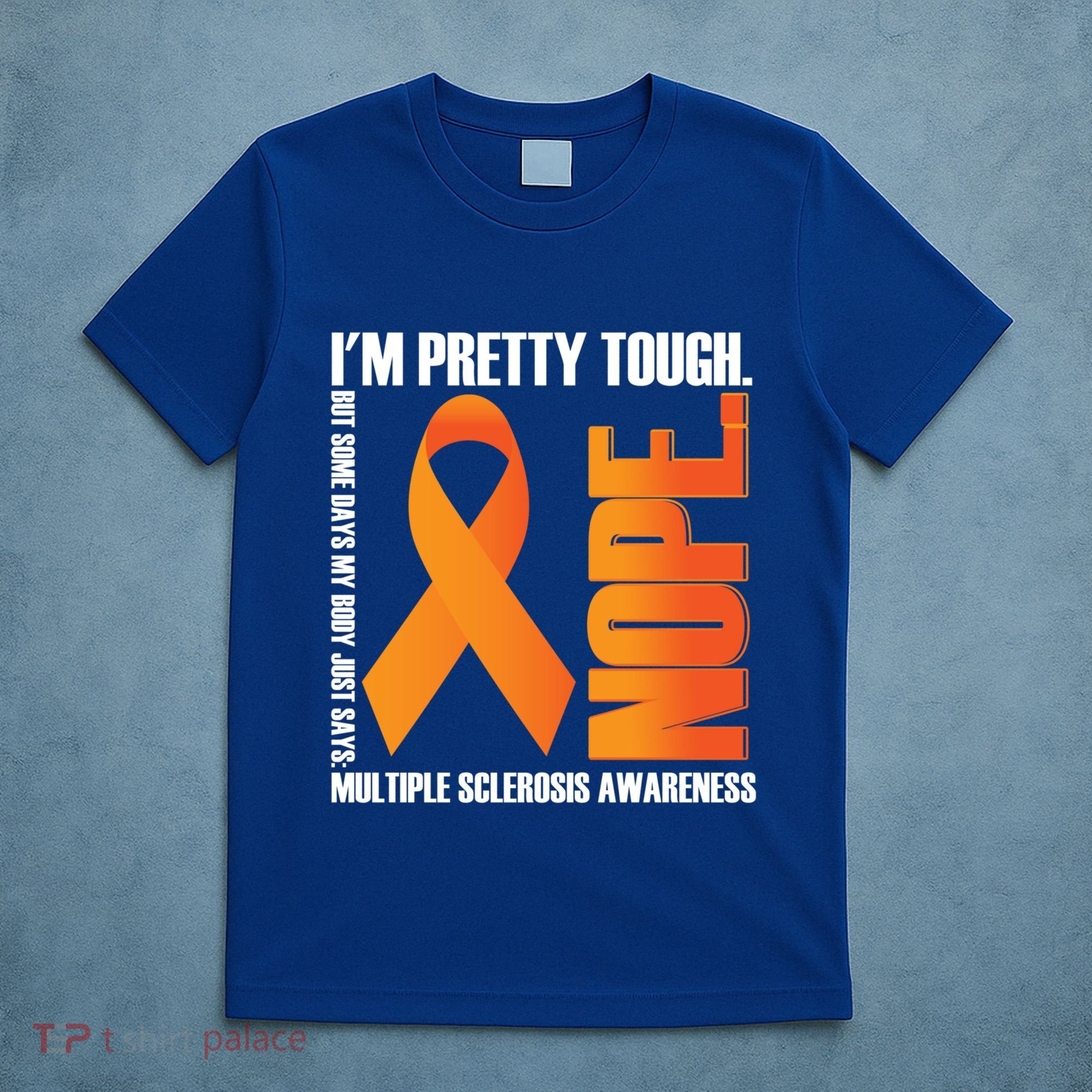 I'm Pretty Tough My Body Nope Multiple Sclerosis Awareness Cute Gift T-Shirt