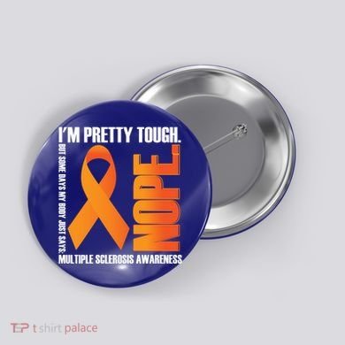 I'm Pretty Tough My Body Nope Multiple Sclerosis Awareness Cute Gift Button