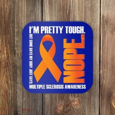 I'm Pretty Tough My Body Nope Multiple Sclerosis Awareness Cute Gift Coaster