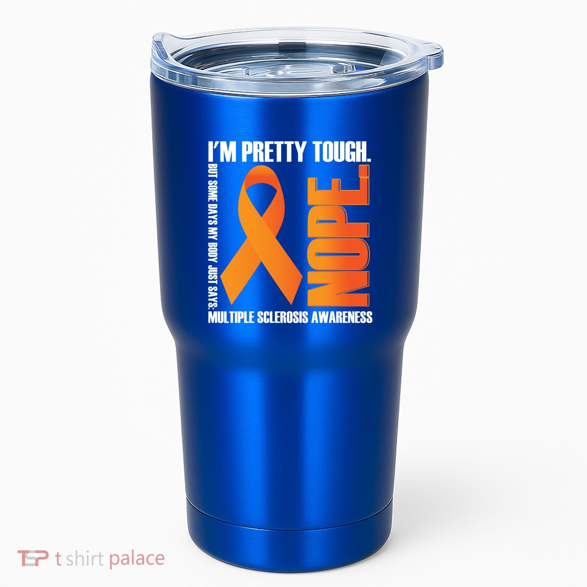 I'm Pretty Tough My Body Nope Multiple Sclerosis Awareness Cute Gift Tumbler