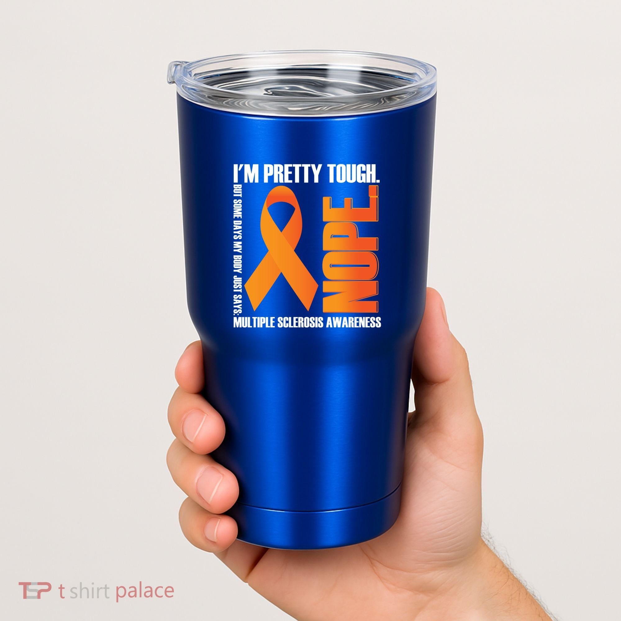 I'm Pretty Tough My Body Nope Multiple Sclerosis Awareness Cute Gift Tumbler