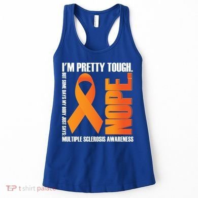 I'm Pretty Tough My Body Nope Multiple Sclerosis Awareness Cute Gift Women's Tank Top