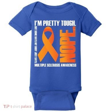 I'm Pretty Tough My Body Nope Multiple Sclerosis Awareness Cute Gift Baby Bodysuit