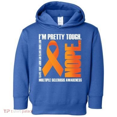 I'm Pretty Tough My Body Nope Multiple Sclerosis Awareness Cute Gift Toddler Hoodie