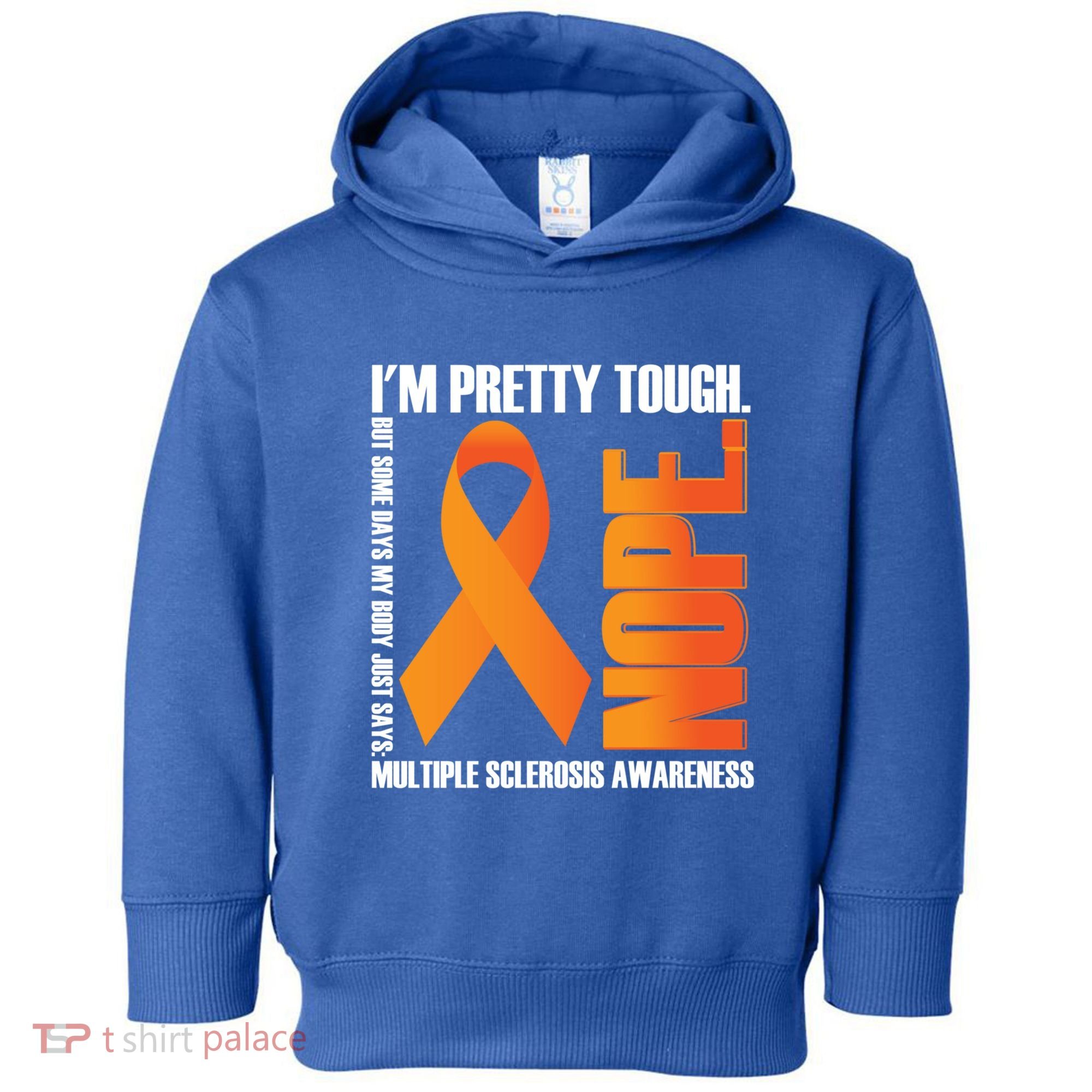 I'm Pretty Tough My Body Nope Multiple Sclerosis Awareness Cute Gift Toddler Hoodie