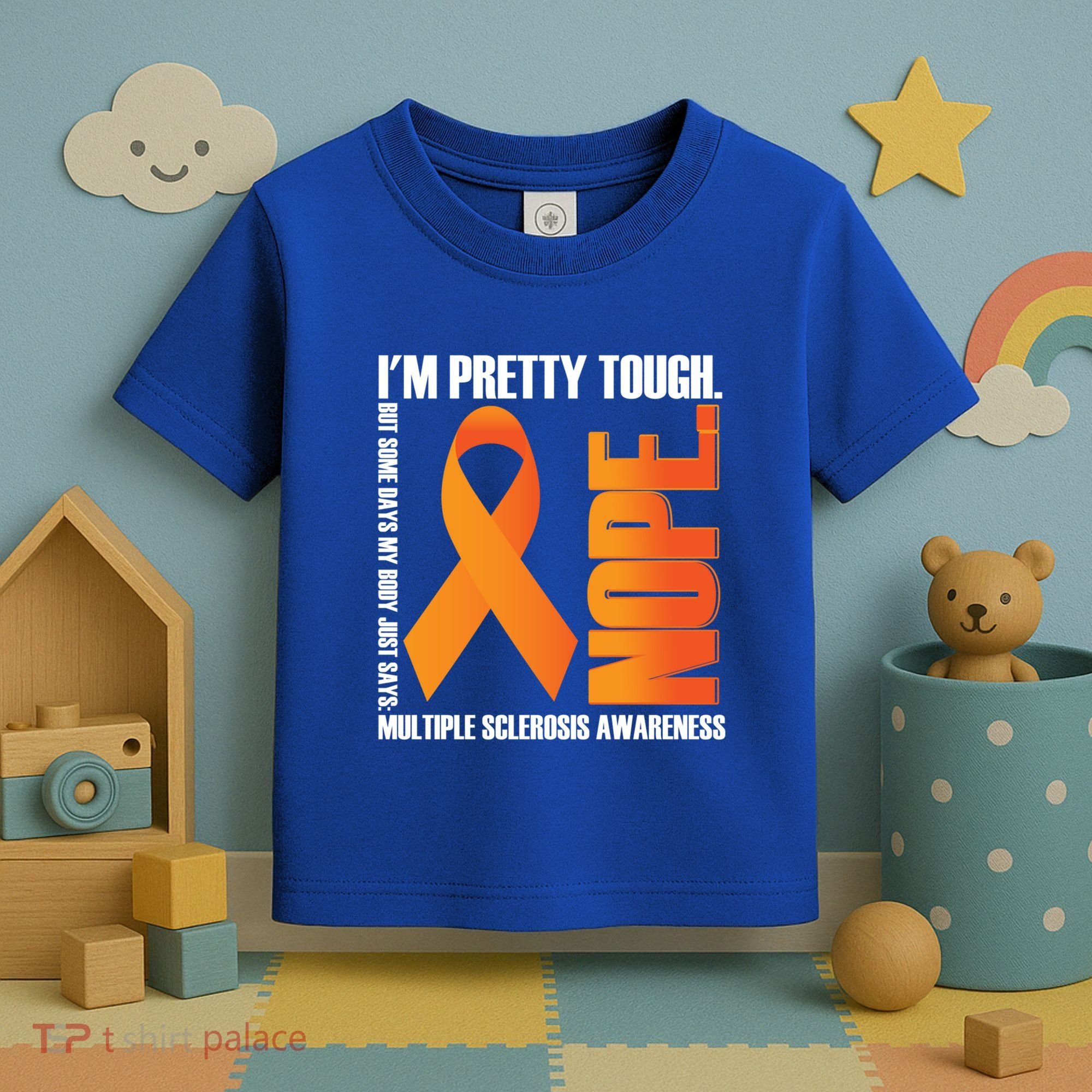 I'm Pretty Tough My Body Nope Multiple Sclerosis Awareness Cute Gift Toddler T-Shirt