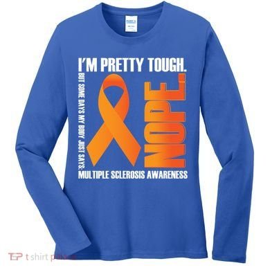 I'm Pretty Tough My Body Nope Multiple Sclerosis Awareness Cute Gift Women's Long Sleeve Shirt