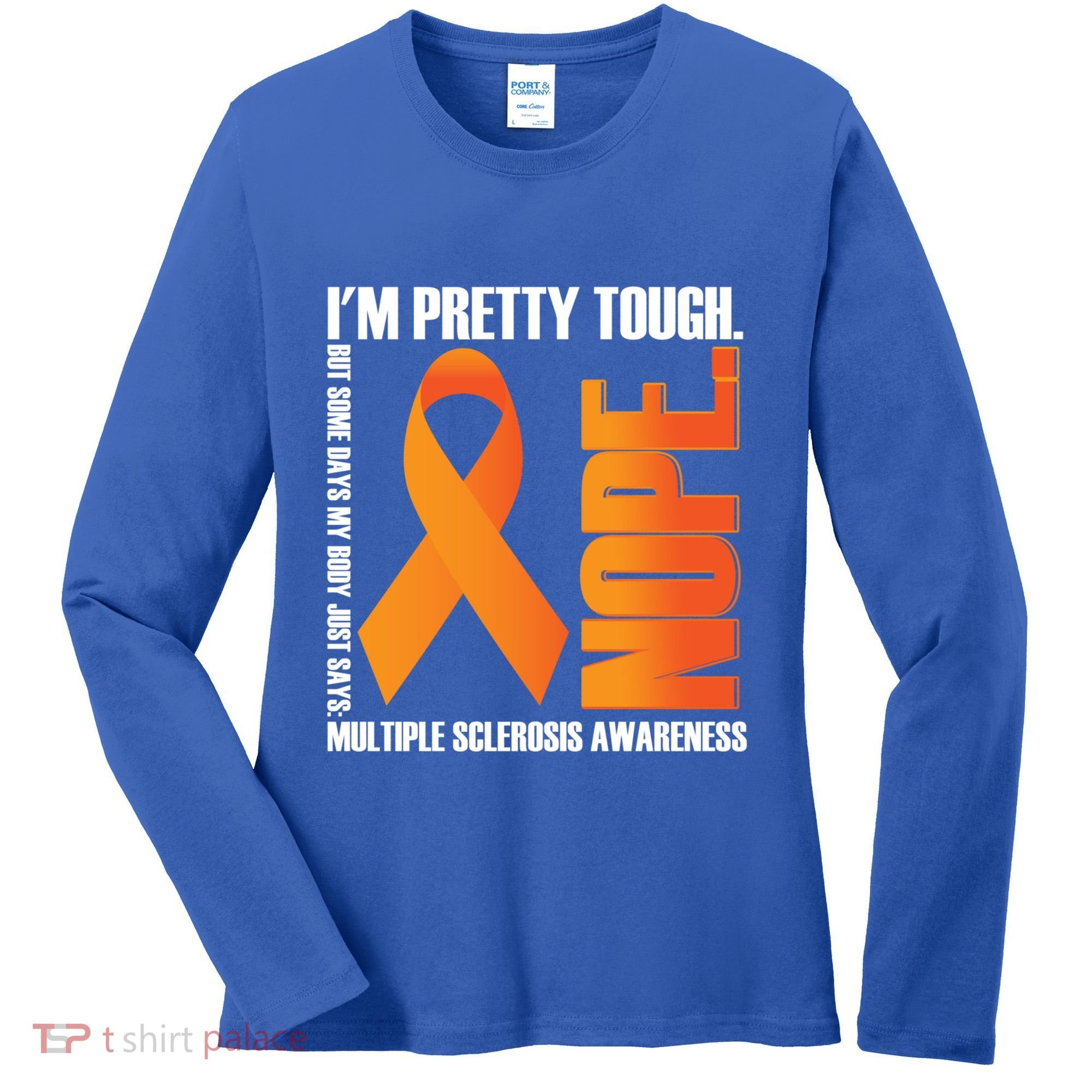 I'm Pretty Tough My Body Nope Multiple Sclerosis Awareness Cute Gift Women's Long Sleeve Shirt