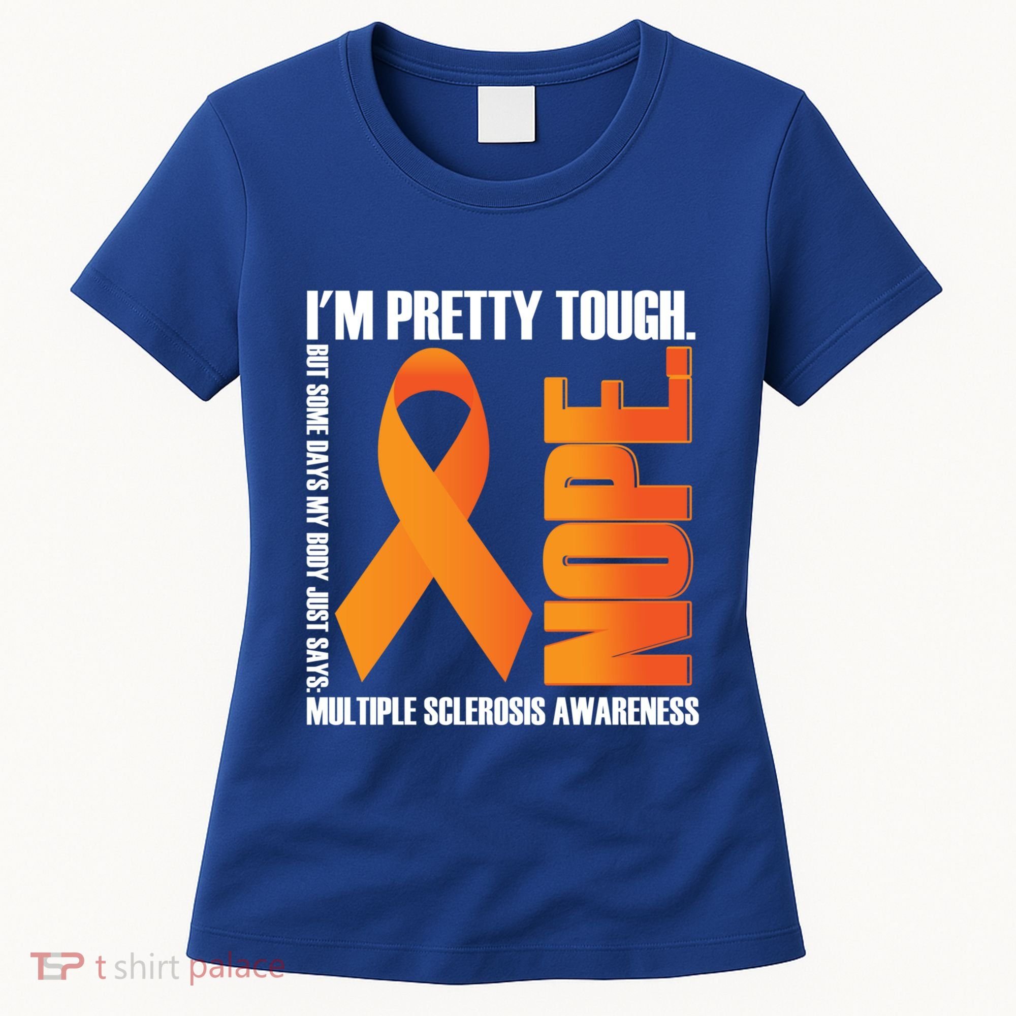 I'm Pretty Tough My Body Nope Multiple Sclerosis Awareness Cute Gift Women's T-Shirt