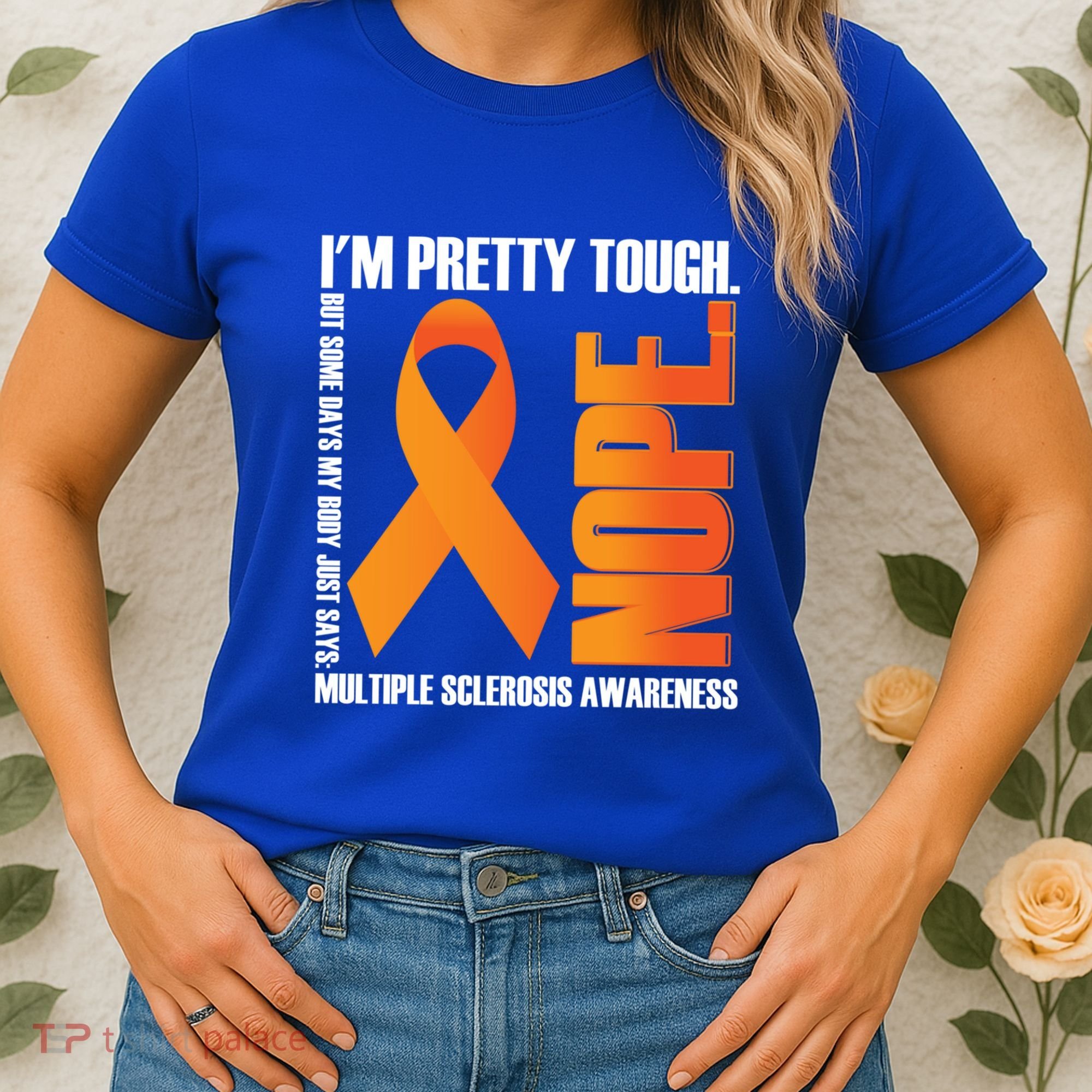I'm Pretty Tough My Body Nope Multiple Sclerosis Awareness Cute Gift Women's T-Shirt